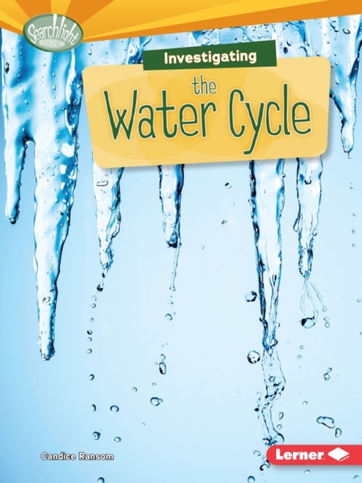 Title details for Investigating the Water Cycle by Candice Ransom - Available